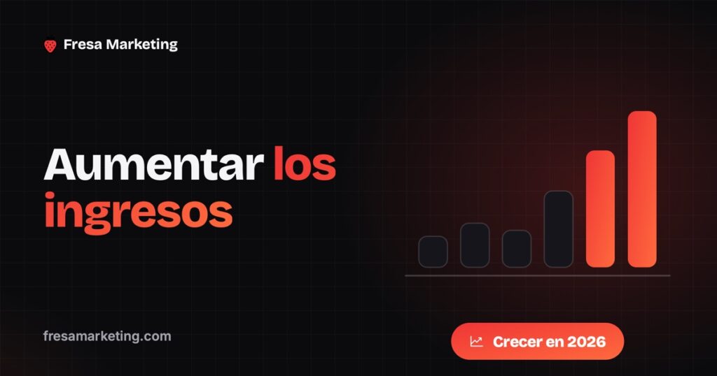 Cómo aumentar los ingresos de tu empresa en 2026