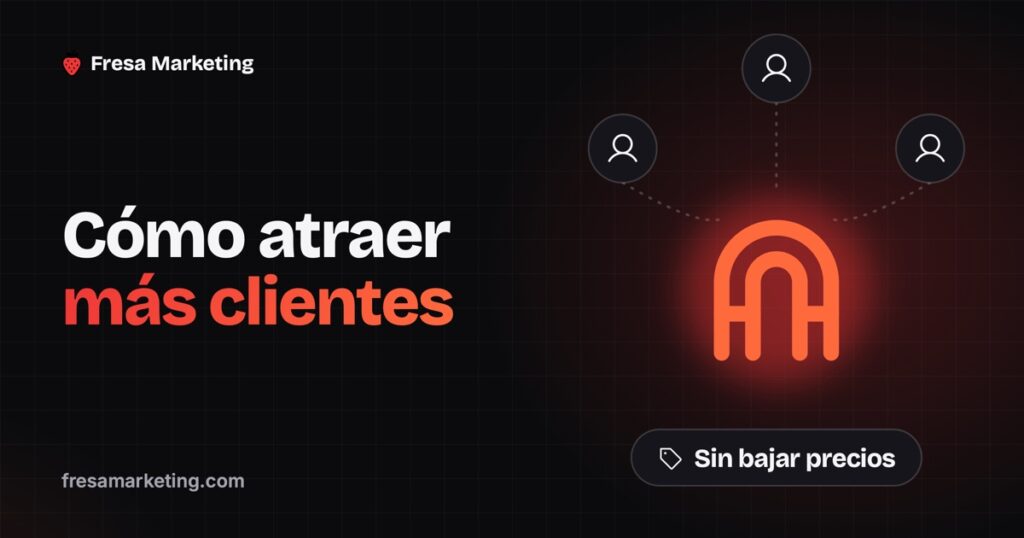 Portada de como atraer mas clientes sin bajar precios: un imán que atrae clientes nuevos