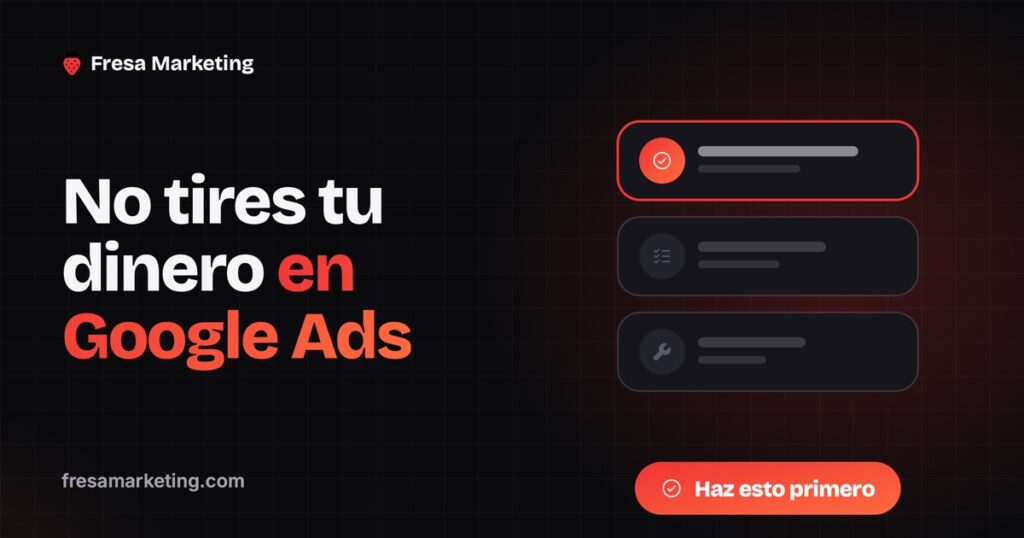 No tires tu dinero con Google Ads sin antes hacer esto