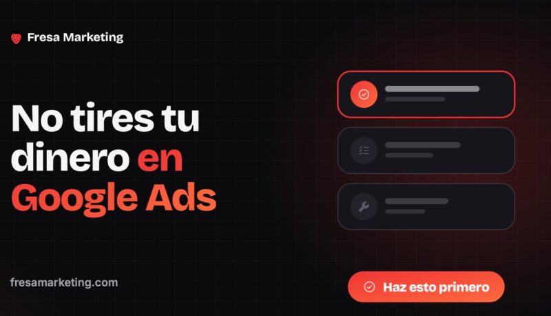 No tires tu dinero con Google Ads sin antes hacer esto